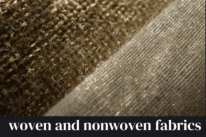 woven and nonwoven fabrics