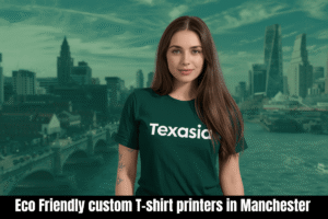 eco friendly custom T-shirt printers in Manchester