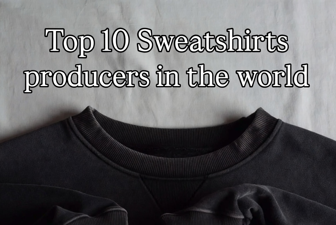 Top 10 Sweatshirts producers in the world